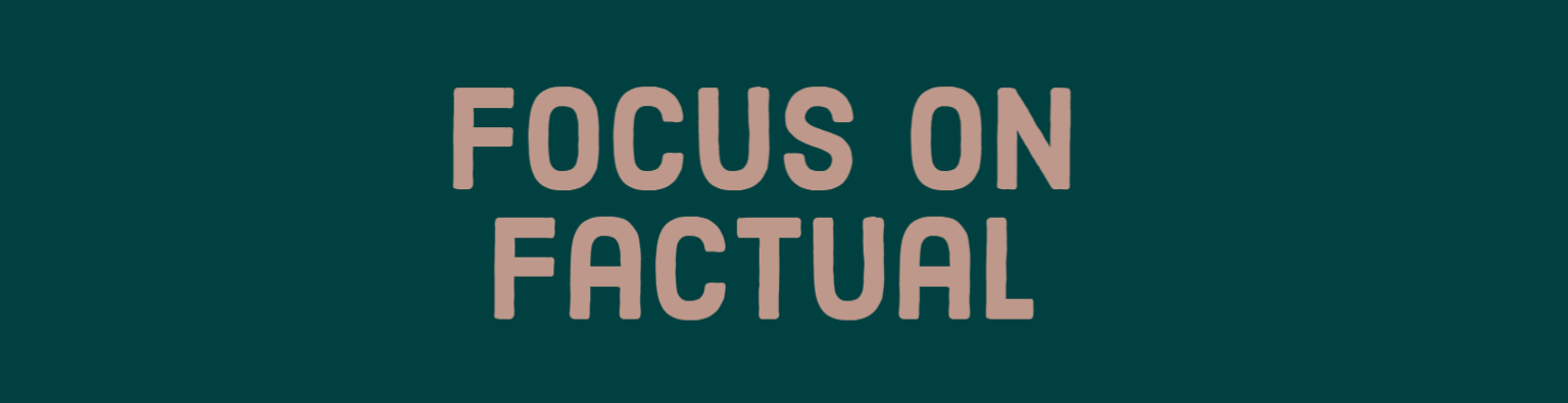 Focus on Factual
